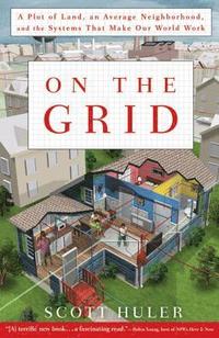 bokomslag On the Grid: A Plot of Land, an Average Neighborhood, and the Systems That Make Our World Work