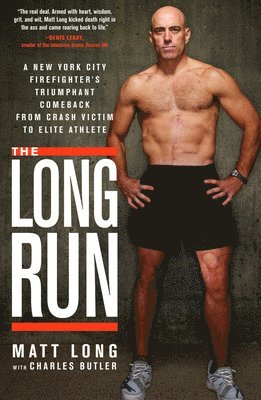 Matt Long, Charles Butler - The Long Run: A New York City Firefighter's Triumphant Comeback from Crash Victim to Elite Athlete, Häftad