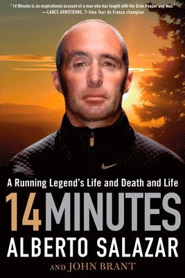 Alberto Salazar, John Brant - 14 Minutes: A Running Legend's Life and Death and Life, Inbunden