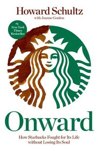 bokomslag Onward: How Starbucks Fought for Its Life Without Losing Its Soul