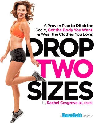 bokomslag Drop Two Sizes: A Proven Plan to Ditch the Scale, Get the Body You Want & Wear the Clothes You Love!
