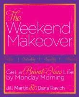 Jill Martin, Dana Ravich - Weekend Makeover, Inbunden
