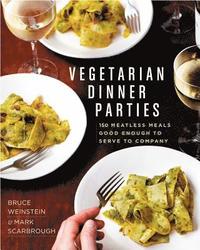 bokomslag Vegetarian Dinner Parties: 150 Meatless Meals Good Enough to Serve to Company: A Cookbook