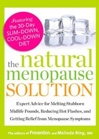bokomslag The Natural Menopause Solution: Expert Advice for Melting Stubborn Midlife Pounds, Reducing Hot Flashes, and Getting Relief from Menopause Symptoms
