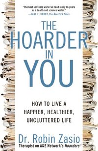 bokomslag The Hoarder in You: How to Live a Happier, Healthier, Uncluttered Life