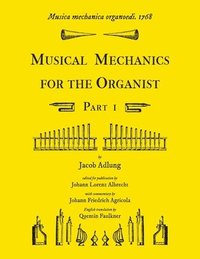 bokomslag Musica mechanica organoedi / Musical mechanics for the organist, Part 1