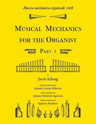 Musica mechanica organoedi / Musical mechanics for the organist, Part 1 1