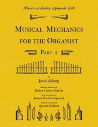 bokomslag Musica mechanica organoedi / Musical mechanics for the organist, Part 2