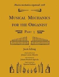 bokomslag Musica mechanica organoedi / Musical mechanics for the organist, Part 3