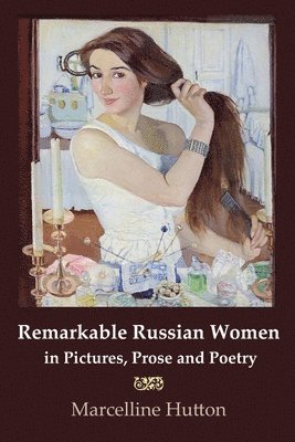 Remarkable Russian Women in Pictures, Prose and Poetry 1