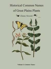 bokomslag Historical Common Names of Great Plains Plants Volume I