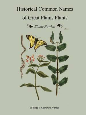 Historical Common Names of Great Plains Plants Volume I 1