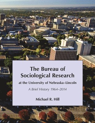 bokomslag The Bureau of Sociological Research at the University of Nebraska-Lincoln