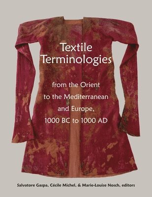 Textile Terminologies from the Orient to the Mediterranean and Europe, 1000 BC to 1000 AD 1