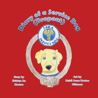 Diary of a Service Dog (Dropout) 1