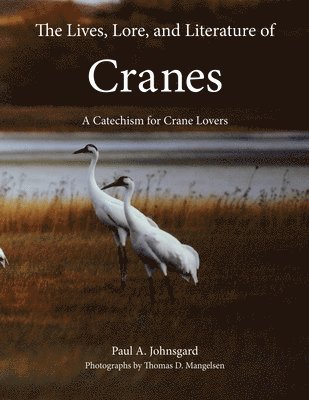 Paul Johnsgard - Lives, Lore, and Literature of Cranes, Häftad