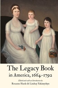 bokomslag The Legacy Book in America, 1664 - 1792