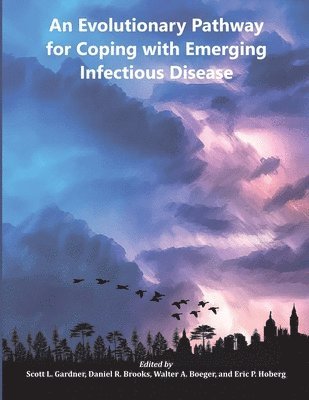 Scott L Gardner, Daniel R Brooks, Walter A Boeger - Evolutionary Pathway for Coping with Emerging Infectious Disease, Häftad