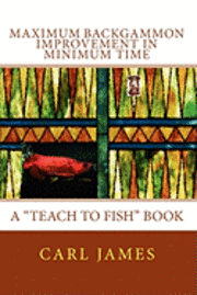 Carl James, Ross Wayne - Maximum Backgammon Improvement in Minimum Time, Häftad