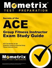 bokomslag ACE Group Fitness Instructor Exam Secrets Study Guide: ACE Test Review for the American Council on Exercise Group Fitness Instructor Exam