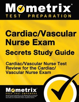 Cardiac/Vascular Nurse Exam Secrets: Cardiac/Vascular Nurse Test Review for the Cardiac/Vascular Nurse Exam 1