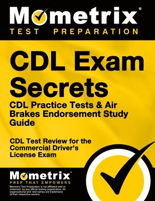 bokomslag CDL Exam Secrets - CDL Practice Tests & Air Brakes Endorsement Study Guide: CDL Test Review for the Commercial Driver's License Exam