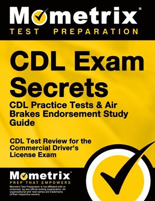 CDL Exam Secrets - CDL Practice Tests & Air Brakes Endorsement Study Guide: CDL Test Review for the Commercial Driver's License Exam 1