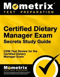 bokomslag Certified Dietary Manager Exam Secrets Study Guide: CDM Test Review for the Certified Dietary Manager Exam