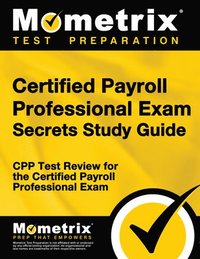 bokomslag Certified Payroll Professional Exam Secrets Study Guide: Cpp Test Review for the Certified Payroll Professional Exam