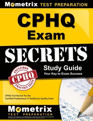 bokomslag Cphq Exam Secrets Study Guide: Cphq Test Review for the Certified Professional in Healthcare Quality Exam