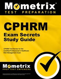 bokomslag Cphrm Exam Secrets Study Guide: Cphrm Test Review for the Certified Professional in Healthcare Risk Management Exam
