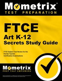 bokomslag FTCE Art K-12 Secrets Study Guide: FTCE Test Review for the Florida Teacher Certification Examinations