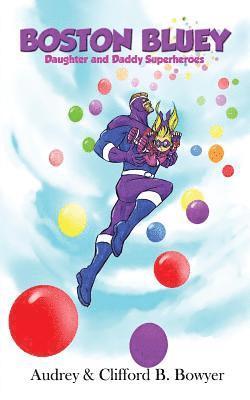 Clifford B Bowyer, Audrey Bowyer, Clifford B. Bowyer, Clifford B., Bowyer, Audrey, Bowyer - Boston Bluey, Häftad