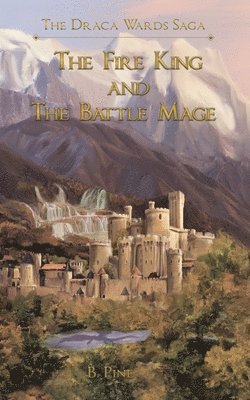 B Pine, B. Pine, B., Pine - Fire King and the Battle Mage, Häftad