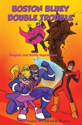 Clifford B Bowyer, Audrey Bowyer, Clifford B. Bowyer, Clifford B, Bowyer, Audrey, Bowyer - Boston Bluey Double Trouble, Inbunden