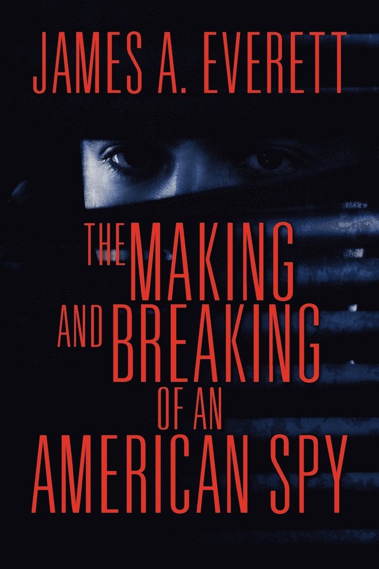 The Making and Breaking of an American Spy 1