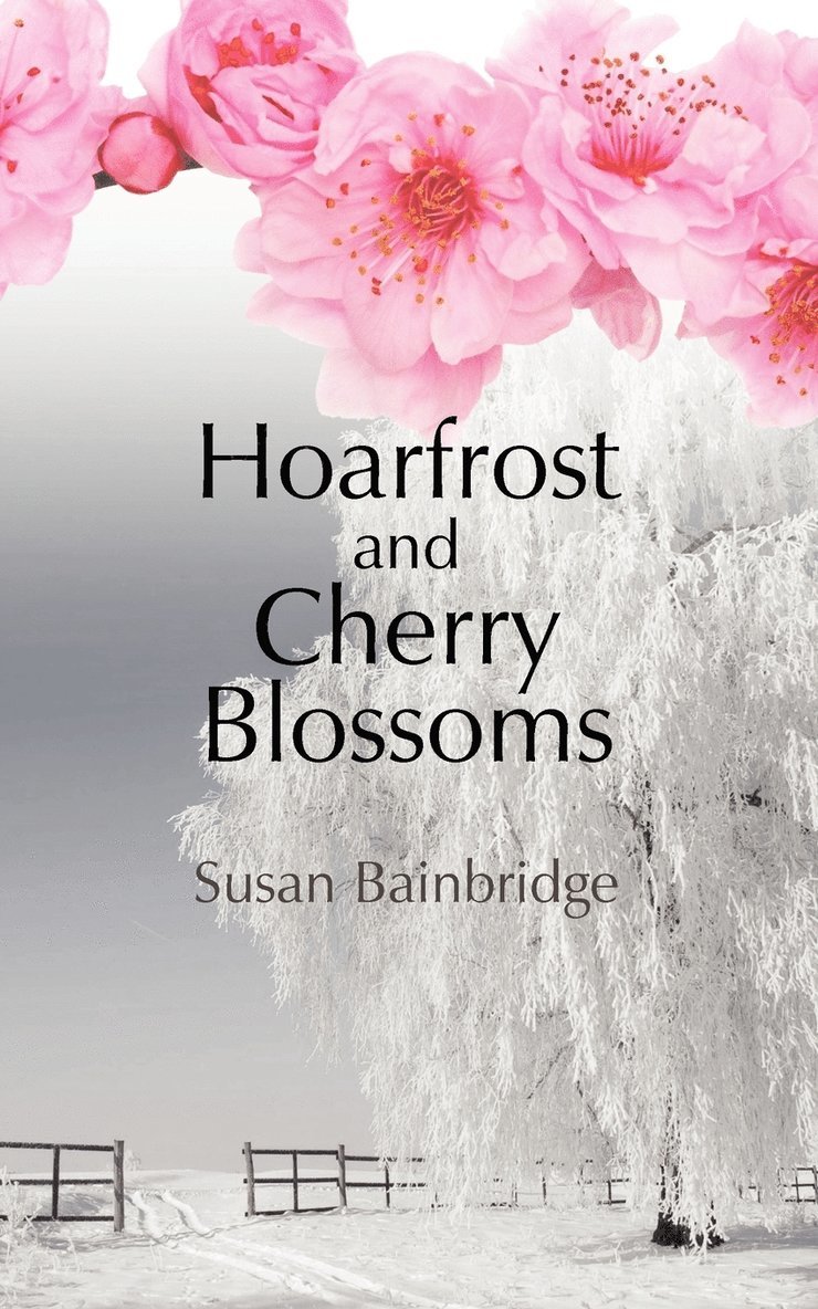 Susan Bainbridge - Hoarfrost and Cherry Blossoms, Häftad