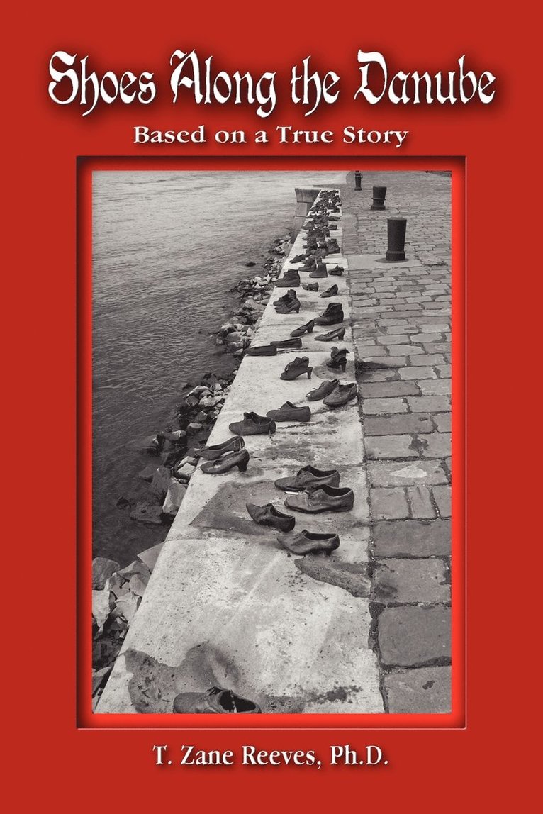 T Zane Reeves, T. Zane Reeves, T. Zane Reeves, Ph.D. - Shoes Along the Danube, Häftad