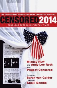 bokomslag Censored 2014: Fearless Speech in Fateful Times; The Top Censored Stories and Media Analysis of 2012-13