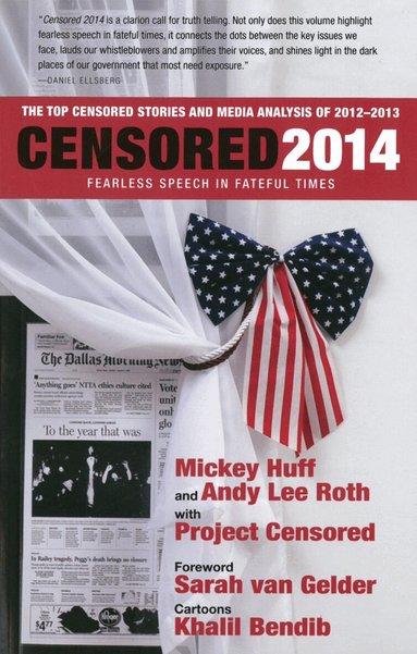 Mickey Huff, Andy Lee Roth - Censored 2014: Fearless Speech in Fateful Times; The Top Censored Stories and Media Analysis of 2012-13, Häftad