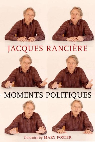 Jacques Ranciere - Moments Politiques, Häftad