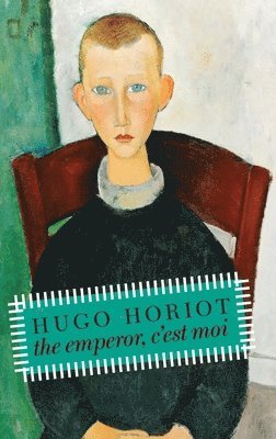 Hugo Horiot - Emperor, C'est Moi, Inbunden