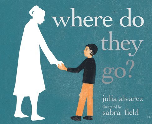 Julia Alvarez - Where Do They Go?, Inbunden