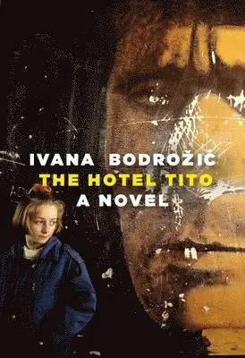 Ivana Bodrozic - Hotel Tito, Inbunden. Tillgänglighet: Lägg i varukorg