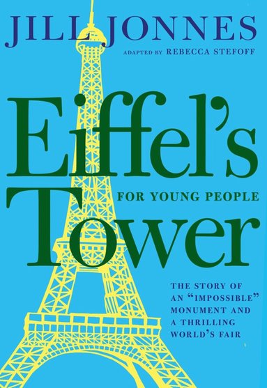 Jill Jonnes, Rebecca Stefoff, Rebecca Stefoff - Eiffel's Tower for Young People, Häftad