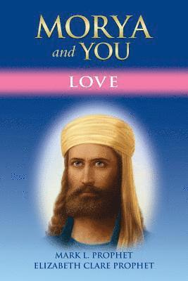 Mark L Prophet, Elizabeth Clare Prophet - Morya and You, Häftad