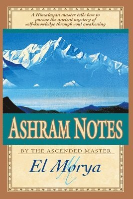 El Morya, Mark L Prophet, Elizabeth Clare Prophet - Ashram Notes, Häftad