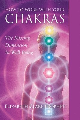 Elizabeth Clare Prophet, Elizabeth Clare (Elizabeth Clare Prophet) Prophet - How to Work with Your Chakras, Häftad