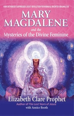 bokomslag Mary Magdalene and the Mysteries of the Divine Feminine - 2nd Edition