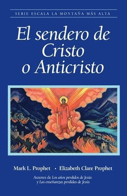 Mark L. Prophet, Elizabeth Clare Prophet - El sendero de Cristo o Anticristo, Häftad